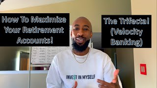 How to maximize your retirement accounts! The Trifecta! (Velocity Banking)