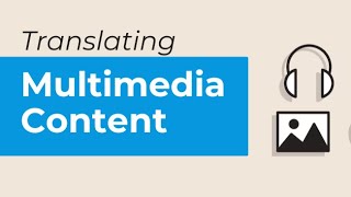 How to Effectively Translate Multimedia Content While keeping your Style and Terminology