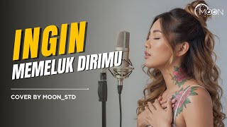 Download Lagu Ingin Memeluk Dirimu | Cover by MOON Musik | Bikin Rindu yang Terdalam MP3