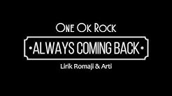 One Ok Rock - Always Coming Back (lirik romaji & bhs indo)  - Durasi: 3:40. 