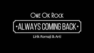 One Ok Rock - Always Coming Back (lirik romaji & bhs indo) chords