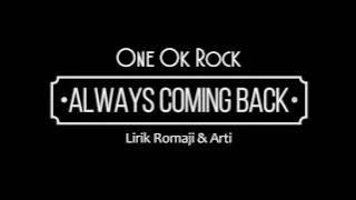 One Ok Rock - Always Coming Back (lirik romaji & bhs indo)