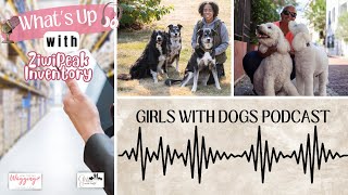 Girls with Dogs S3, Ep6 - What's Up with the ZiwiPeak Shortages? by Kimberly Gauthier, CPCN 111 views 7 months ago 54 minutes