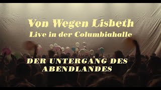 Von Wegen Lisbeth - Der Untergang des Abendlandes (Live in der Columbiahalle)