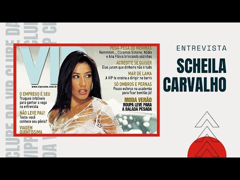 Scheila Carvalho relembra todas as suas capas da revista VIP e também fala da carreira no É o Tchan