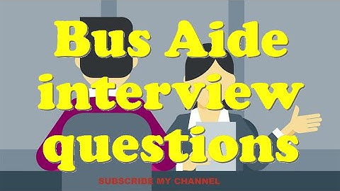 Bus Aide interview questions