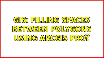 GIS: Filling spaces between polygons using ArcGIS Pro? (2 Solutions!!)