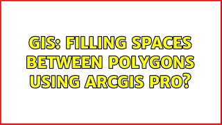 GIS: Filling spaces between polygons using ArcGIS Pro? (2 Solutions!!)