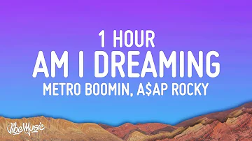 [1 HOUR] Metro Boomin, A$AP Rocky, Roisee - Am I Dreaming