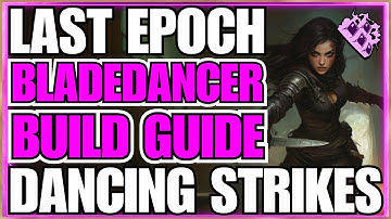 Last Epoch Rogue Dancing Strikes Bladedancer Endgame Build Guide... Shadow Daggers EVERYWHERE!!