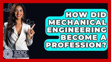 How Did Mechanical Engineering Become A Profession? - Science Through Time