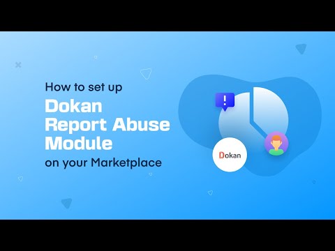 How to Set Up Dokan Report Abuse Module on Your Marketplace