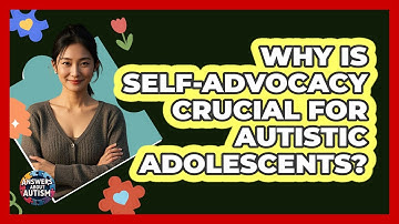 Why Is Self-advocacy Crucial For Autistic Adolescents? - Answers About Autism