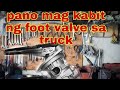 Pano mag kabit ng foot valve sa truck