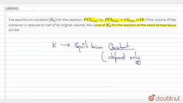 The equilibrium constant `(K_(p))` for the reaction, `PCl_(5(g))hArrPCl_(3(g))+Cl_(2(g))`