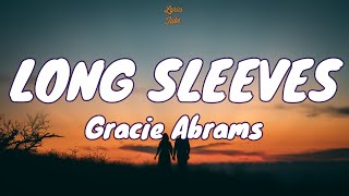 🎧 Gracie Abrams - Long Sleeves |  Lyric video