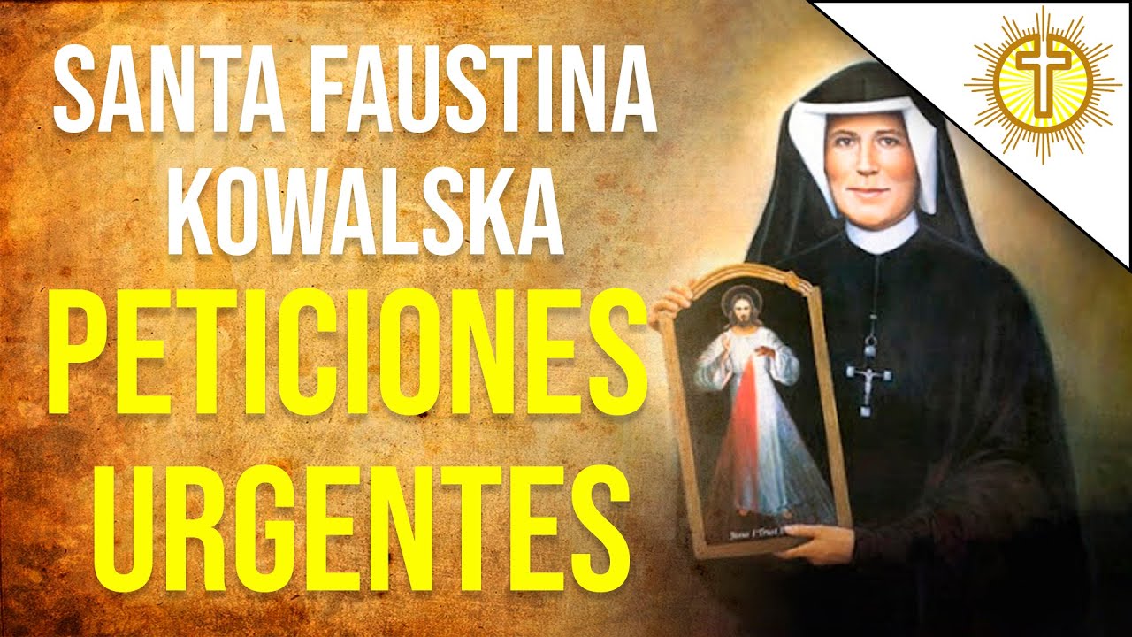Oración a Santa Faustina Kowalska para PETICIONES URGENTES ️ - YouTube