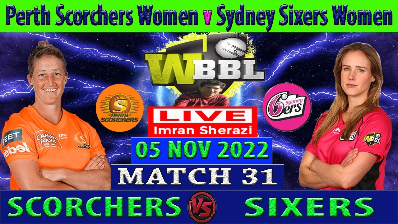 Perth Scorchers Women vs Sydney Sixers Women PS W vs SS W Womens Big Bash League 2022