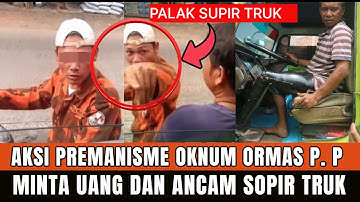 SOK JAGOAN ! VIRAL OKNUM ORMAS PEMUDA PANCASILA PALAK SOPIR SOPIR TRUK