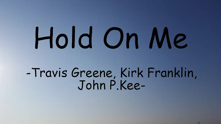 Travis Greene, Kirk Franklin, John P. Kee_ Hold On...