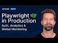 Playwright in Production — How to Handle Auth, Analytics and Global Monitoring
