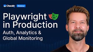 Playwright in Production — How to Handle Auth, Analytics and Global Monitoring