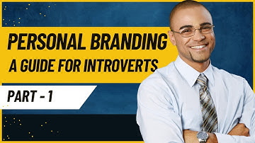 Building a Personal Brand: A Comprehensive Guide for Introverts. Part 1