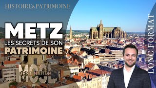 DOCUMENTAIRE COMPLET : METZ, LES SECRETS DE SON PATRIMOINE