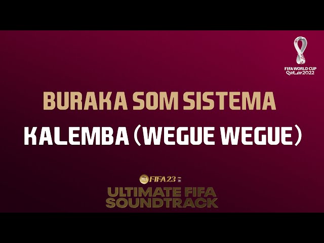 Kalemba (Wegue Wegue) - Buraka Som Sistema (FIFA 23 Ultimate FIFA Soundtrack) class=