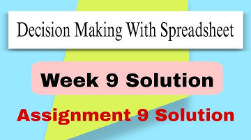 Decision Making With Spreadsheet Assignment 9 Solution #solution #nptel #week9
