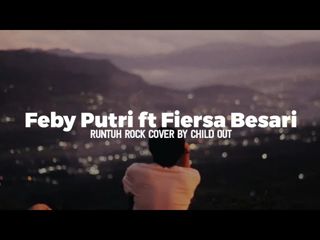 Feby Putri feat Fiersa Besari - RUNTUH Rock cover by Child Out (Lyric Indonesia u0026 English) class=