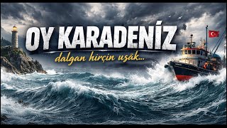 Oy Karadeniz,Dalgan Hırçın Uşak  (Haraketli Karadeniz Türküsü) 