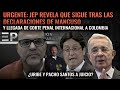 Urgente: JEP revela que sigue tras las declaraciones de Mancuso ¿Uribe y Pacho Santos a juicio?