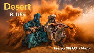 Desert Blues – Violin &amp; Tuareg Guitar | Gnawa Soul · Amazigh Music · Sahara Nights