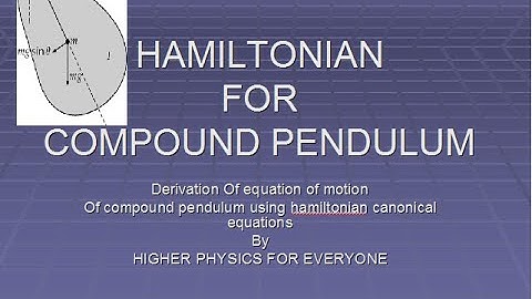 Hamiltonian for compund pendulum and derivation of equation of motion using hamiltonian