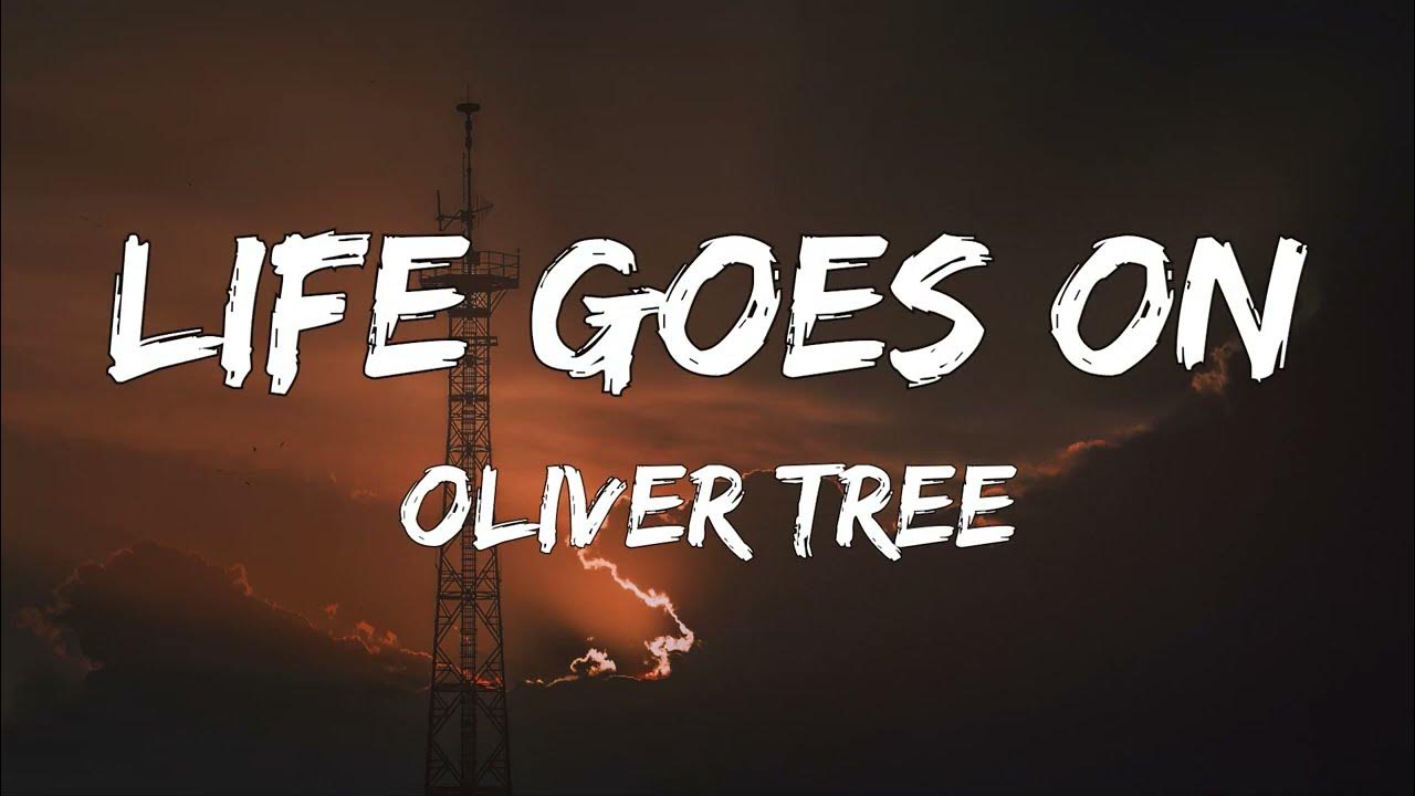 Oliver tree - life goes on (lyrics). Lives goes on oliver tree. Life goes on надпись. Lives goes on oliver tree. Oliver tree life goes.