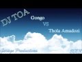 DJ TOA - GONGO VS THOLA AMADLOZI