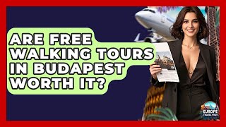 Are Free Walking Tours In Budapest Worth It Europe Travel Pros