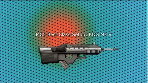 MC5 Best Class Setup: KOG Mk V