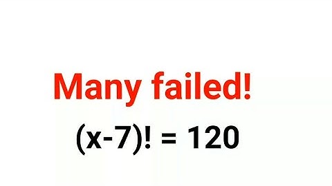 (x-7)! = 120 Many failed! Test your Math skills | #maths #mathematics #factorial #explore