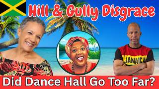 Hill & Gully Disgrace | Did Dance Hall Go Too Far ? | Is This  Damaging To Jamaica Culture?
