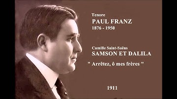 Tenore PAUL FRANZ - Samson et Dalila  "Arrêtez, ô mes frères”   (1911)