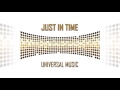 Just in time  universal music radio edit official