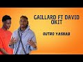 Gaillard - OUTRO Yashab (Ft David Okit)(Paroles)