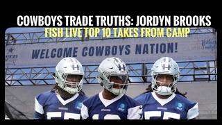 Jordyn Brooks Trade Truths: #DallasCowboys Fish Top 10 Takes Live From Training Camp!