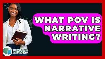 What POV Is Narrative Writing? - The Language Library