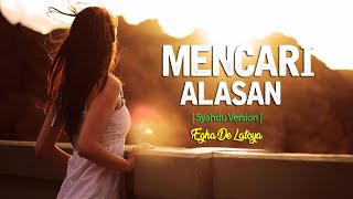 MENCARI ALASAN ; EGHA DE LATOYA | Syahdu Version |