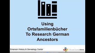 Using Ortsfamilienbucher to Research German Ancestors Irgs German Gig 10 September 2020 Mapping Your German Ancestors