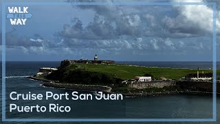 Cruise Port San Juan Puerto Rico - Walking Tour 4k