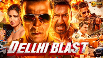 Delhi Blast (2025) | Starring Akshay Kumar, Ajay Devgn, Ranveer Singh, Nargis Fakhri